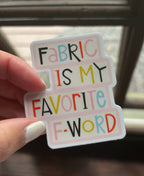 Fabric is My Favorite F-Word gloss vinyl sticker