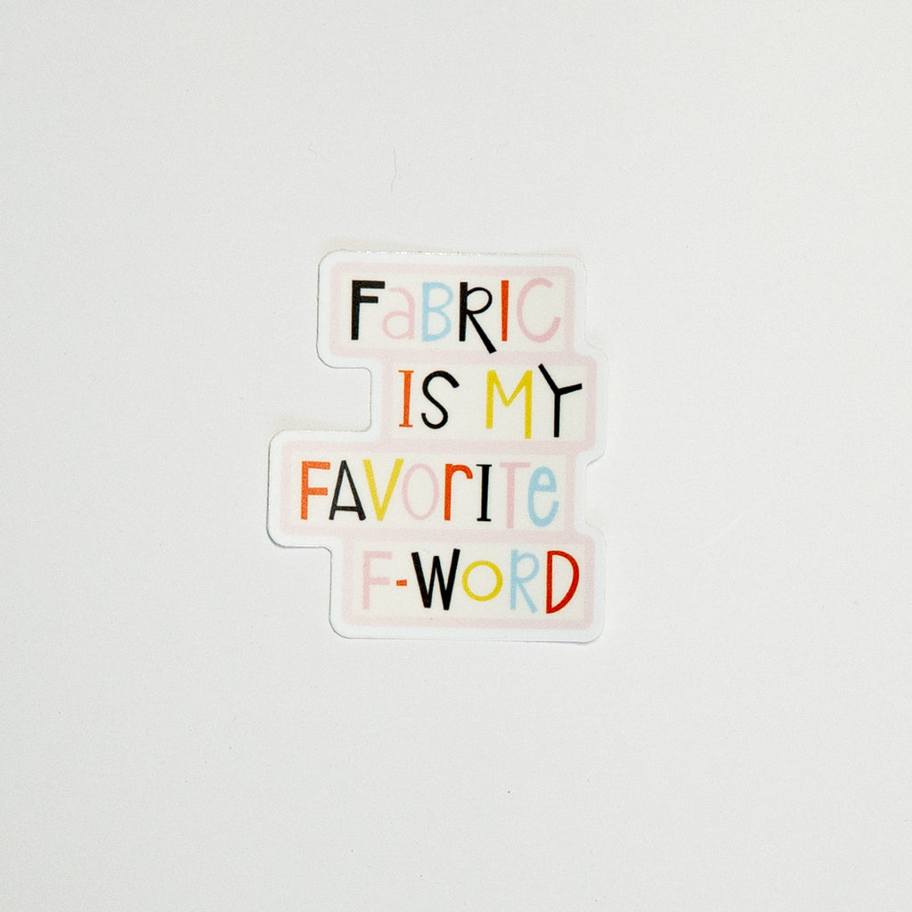 Fabric is My Favorite F-Word Sticker